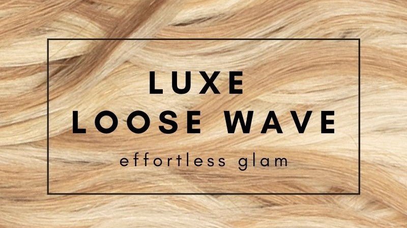 Effortless Glam with Luxe Loose Wave - Simply Hair Co.